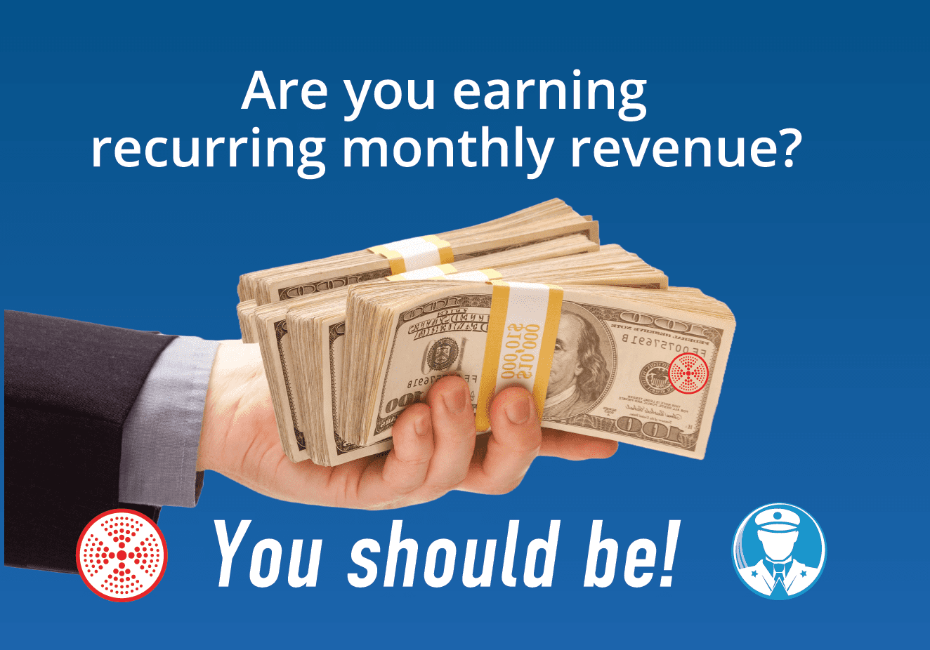 RMR Category A-01 A man holding several wads of cash with the words "Are you earning recurring monthly revenue? You should be" overlaid
