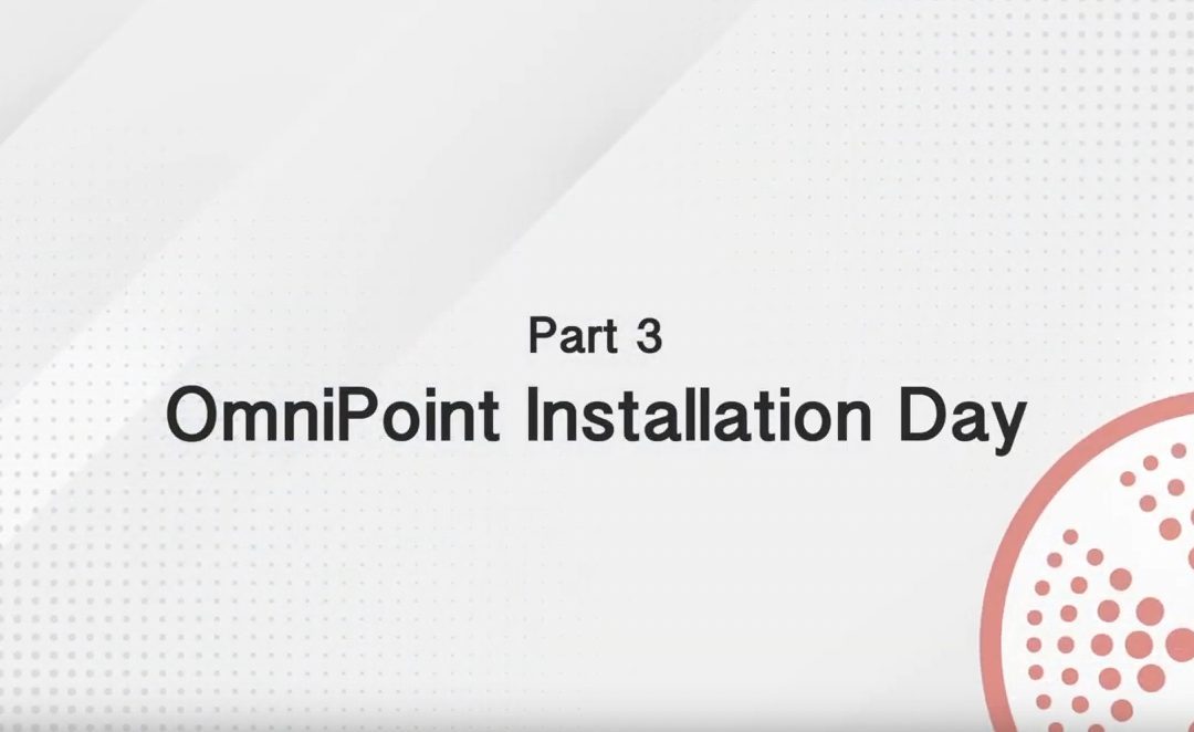 grey dotted background with the words "Part 3 OmniPoint Installation Day"